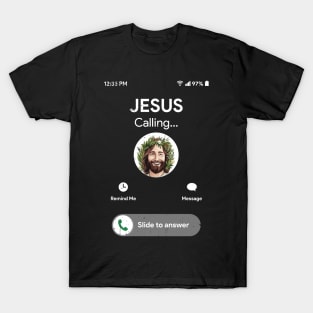 Jesus is Calling and I Must Go T-Shirt